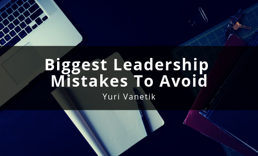 Biggest Leadership Tips To Avoid