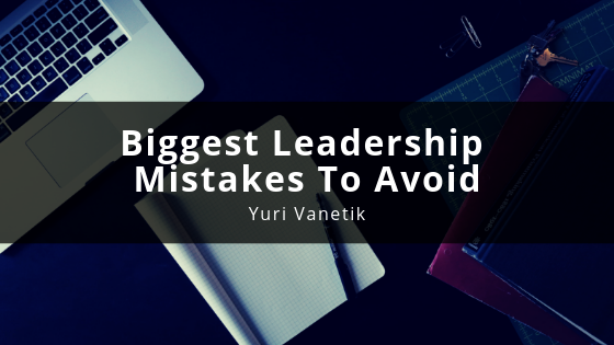 Biggest Leadership Tips To Avoid