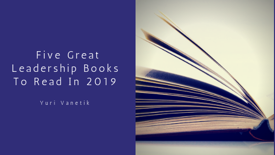 Five Great Leadership Books To Read In 2019