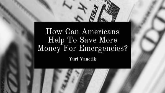 How Can Americans Help To Save More Money For Emergencies