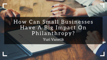 How Can Small Businesses Have A Big Impact On Philanthropy