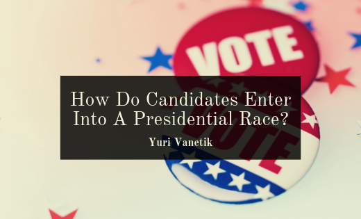 How Do Candidates Enter Into A Presidential Race