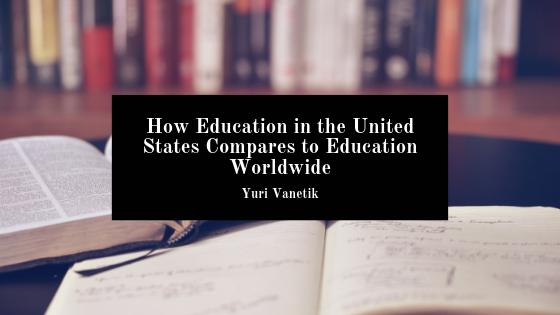 How Education In The United States Compares To Education Worldwide