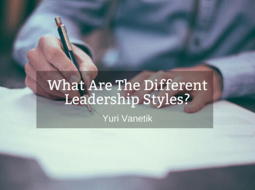 What Are The Different Leadership Styles? Yuri Vanetik