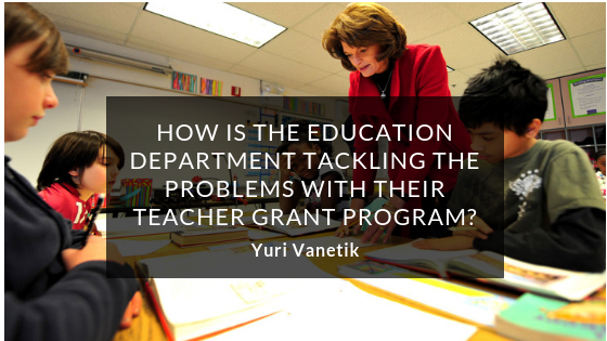 How Is The Education Department Tackling The Problems With Their Teacher Grant Program