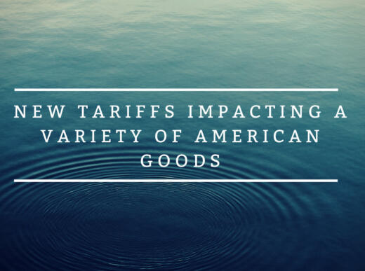 New Tariffs Impacting A Variety Of American Goods