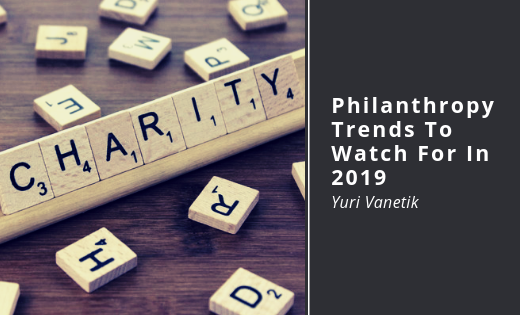 Philanthropy Trends To Watch For In 2019