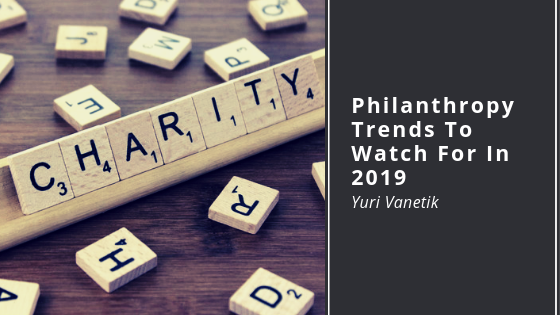 Philanthropy Trends To Watch For In 2019