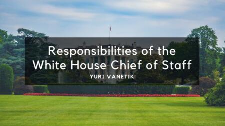 Responsibilities Of The White House Chief Of Staff