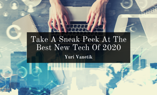 Take A Sneak Peek At The Best New Tech Of 2020