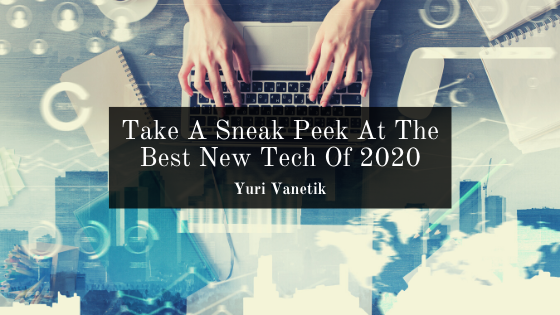 Take A Sneak Peek At The Best New Tech Of 2020