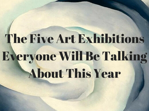 The Five Art Exhibitions Everyone Will Be Talking About This Year