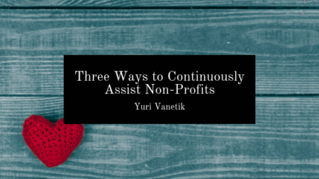 Three Ways To Continuously Assist Non Profit By Yuri Vanetik