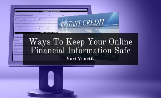 Ways To Keep Your Online Financial Information Safe