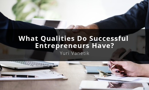 What Qualities Do Successful Entrepreneurs Have