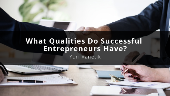 What Qualities Do Successful Entrepreneurs Have