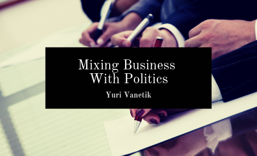 Mixing Business With Politics Yuri Vanetik